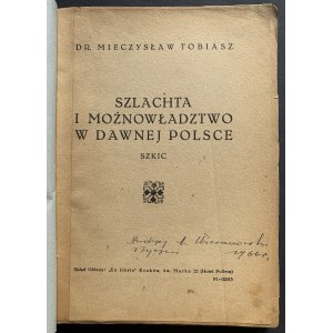 TOBIASZ Mieczysław - Szlachta i moznowładztwo w dawnej Polsce. Szkic. Kraków [1946]