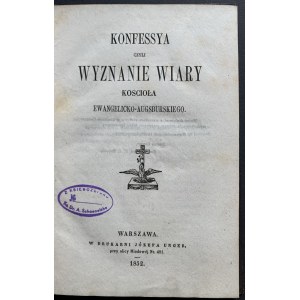 Konfessya czyli Wyznanie Wiary Kościoła Ewangelicko - Augsburskiego. Warszawa [1852]