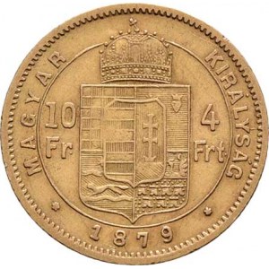 František Josef I., 1848 - 1916, 4 Zlatník 1879 KB (pouze 12.000 ks), 3.183g,