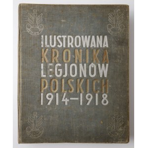 ILUSTROWANA KRONIKA LEGIONÓW POLSKICH 1914 – 1918