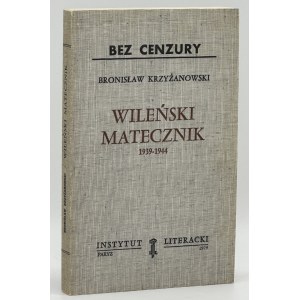 Krzyżanowski Bronisław - Vilnius Motherland 1939-1944. From the history of the Wachlarz and the Home Army [first edition Paris 1979].