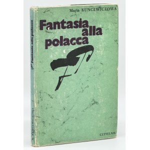 Kuncewiczowa Maria- Fantasia alla polacca [autograf a osobná dedikácia Adamovi Hanuszkiewiczovi].