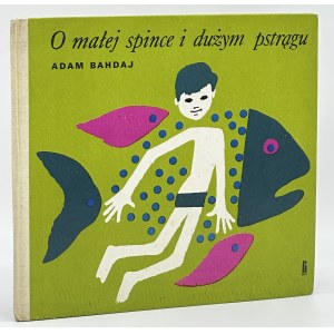 Bahdaj Adam- About the little spike and the big trout [illustrated by Teresa Wilbik][first edition].