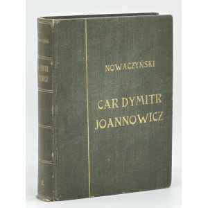 Nowaczyński Adolf- Car Dymitr Joannowicz. Kronika dramatyczna. [Warszawa- Kraków 1908]