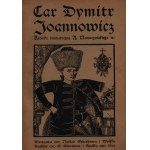 Nowaczyński Adolf- Car Dymitr Joannowicz. Kronika dramatyczna. [Warszawa- Kraków 1908]