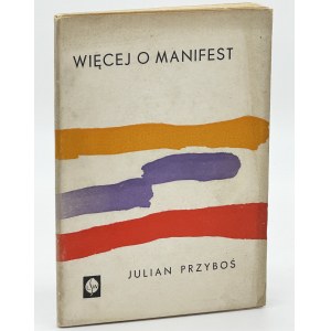 Przyboś Julian- Více o manifestu [první vydání][nízký náklad].