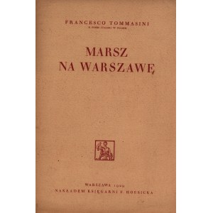 Tommasini Francesco- Marsz na Warszawę [przewrót majowy oczami pierwszego włoskiego ambasadora w II RP]