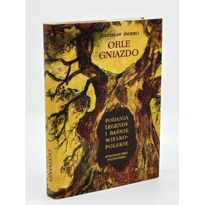 Świrko Stanisław- Orle gniazdo. Podania, legendy i baśnie wielkopolskie [legendy a povesti z Veľkej Poľany] [prvé vydanie 1969][il.Jan Marcin Szancer].