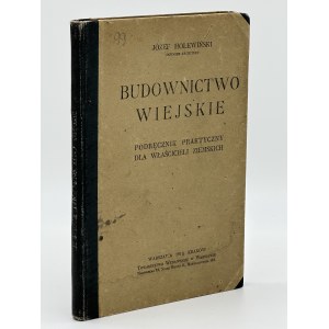 Holewiński Józef - Budownictwo wiejskie. Podręcznik praktyczny dla właścicieli ziemskich [Warschau- Kraków 1919].
