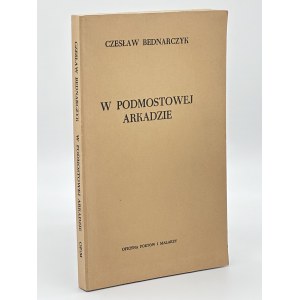 Bednarczyk Czesław- W podmostowej arkadzie (wspomnienia emigracyjnego wydawcy)