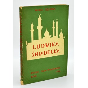 Czapska Maria- Ludwika Sniadecka [biography of a Polish activist from the Ottoman Empire].