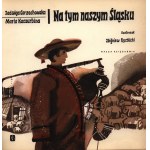 Gorzechowska J., Kaczurbina M.- Na tym naszym Śląsku [ilustrował Zbigniew Rychlicki]