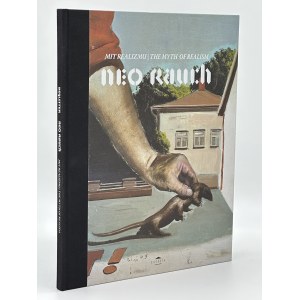 Neo Rauch. The myth of realism/The myth of realism[ exhibition catalog].