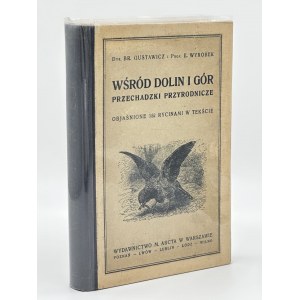 B.Gustowicz i E.Wyrobek- Wśród dolin i gór. Przechadzki przyrodnicze objaśnione 152 rycinami w tekście.