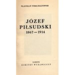 Pobóg Malinowski- Władysław- Józef Piłsudski 1867-1914 [Londyn 1964]