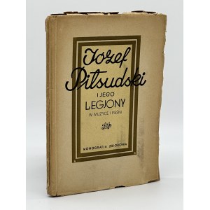 Jozef Pilsudski and his Legjony in music and song. A collective monograph [Warsaw 1935].