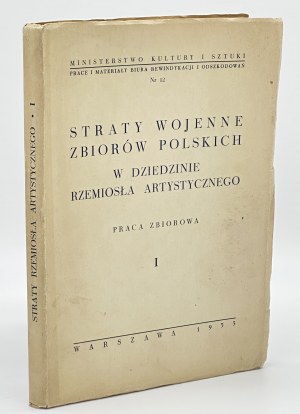 Wartime losses of Polish collections in the field of artistic crafts. A collective work. [Warsaw 1953]