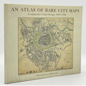 An atlas of rare city maps. Comparative Urban Design, 1830-1843 [Nowy Jork 1997]