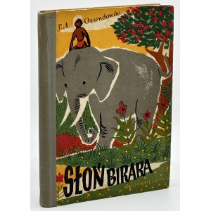 Ossendowski Ferdinand Antoni- Birara Elephant [illustrated by Stanislaw Rozwadowski].