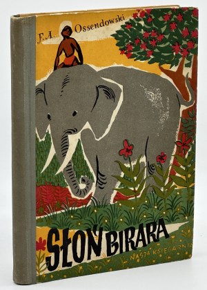 Ossendowski Ferdinand Antoni- Birara Elephant [illustrated by Stanislaw Rozwadowski].