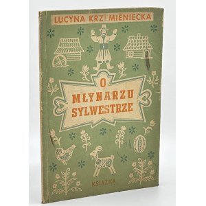 Krzemieniecka Lucyna- On the miller Sylvester [early Zofia Fijałkowska].