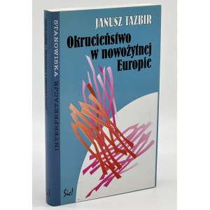 Tazbir Janusz- Cruelty in modern Europe [autograph and dedication].