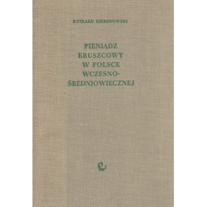 KIERSNOWSKI Ryszard. Pieniądz kruszcowy w Polsce wczesnośredniowiecznej, wyd. PWN, Warszawa 1960, st…