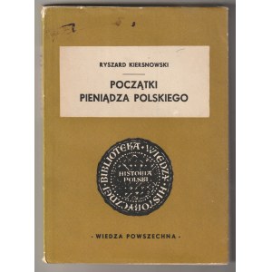 KIERSNOWSKI Ryszard. Początki pieniądza polskiego, wyd. WP, Warszawa 1962, str. 196, fot. cz.-b. 41;…