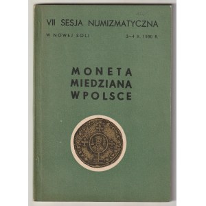 MONETA miedziana w Polsce. VII Sesja Numizmatyczna w Nowej Soli 3-4.X.1980, wyd. Lubuskie Towarzystw…