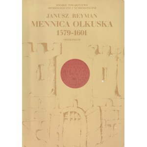 OLKUSZ. Reyman Janusz. Mennica Olkuska 1579-1601, wyd. Ossolineum, Wrocław 1975, str. 363+XVI tabl. …