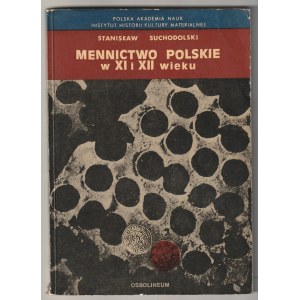 SUCHODOLSKI Stanisław. Mennnictwo polskie w XI i XII wieku, Ossolineum Publishing House, Wrocław 1973, pp. 162+X....