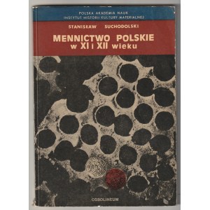 SUCHODOLSKI Stanisław. Mennictwo polskie w XI i XII wieku, wyd. Ossolineum, Wrocław 1973, str. 162+X…