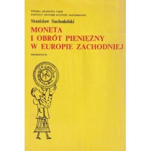 SUCHODOLSKI Stanislaw. Moneta i obrót pieniężny w Europie Zachodniej, ed. by Ossolineum, Wrocław 1982,...