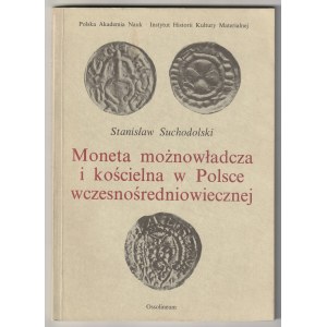 SUCHODOLSKI Stanisław. Moneta możnowładcza i kościelna w Polsce wczesnośredniowiecznej, ed. Ossolin....