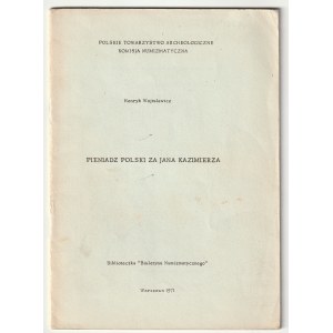 WOJTULEWICZ Henryk. Pieniądz polski za Jana Kazimierza, wyd. PTAiN, Warszawa 1971, str. 23+ 4 nn z r…