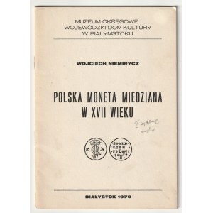 NIEMIRYCZ Wojciech. Polska moneta miedziana w XVII wieku, wyd. Muzeum Okręgowe Wojewódzki Dom Kultur…