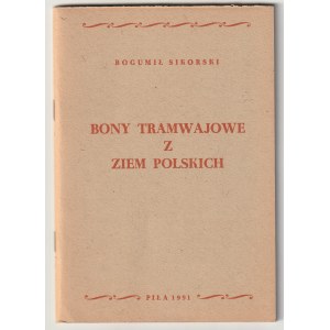 SIKORSKI Bogumił. Tramway vouchers from the Polish lands, Piła 1991 edition, p. 84; softcover, st. bdb;...