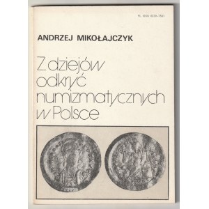 ŁÓDŹ. Mikołajczyk Andrzej. Z dziejów odkryć numizmatycznych w Polsce, wyd. Muzeum Archeologiczne i E…