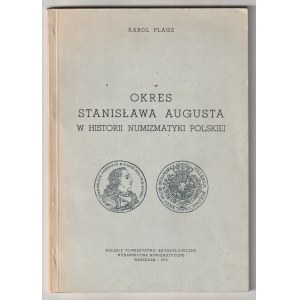 PLAGE Karol. Okres Stanisława Augusta Poniatowskiego w historii numizmatyki polskiej, wyd. PTA Wydaw…