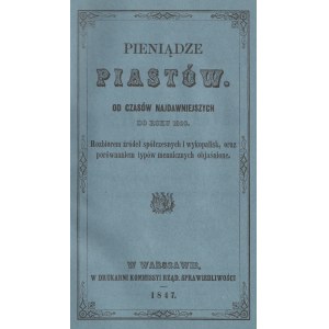 PIENIĄDZE Piastów od czasów najdawniejszych do roku 1300, Warszawa 1847, wyd. Wydawnictwa Artystyczn…