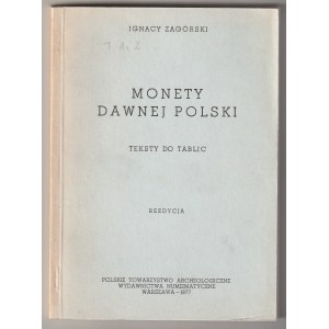 ZAGÓRSKI Ignacy. Monety Dawnej Polski…, wyd. PTA Wydawnictwa Numizmatyczne, Warszawa 1969 T. I: tab.…