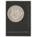 HISTORIA NUMIZMATYKI. 1) W. Terlecki, Od denara do złotówki, wyd. PZWS, Warszawa 1964, str. 52, opra…