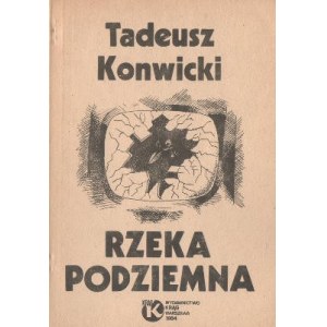 Tadeusz Konwicki - Rzeka podziemna, 1984