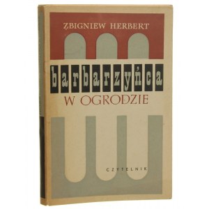 Barbarzyńca w ogrodzie Herbert Zbigniew [PIERWSZE WYDANIE / 1962]