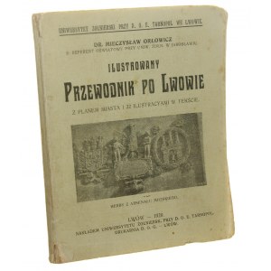 Ilustrovaný sprievodca Ľvovom s plánom mesta a 32 ilustráciami v texte Mieczyslaw Orlowicz [1920]