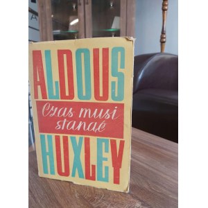 Aldous Huxley, Die Zeit muss 1949 stehen.