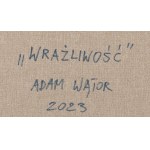 Adam Wątor (nar. 1970, Myślenice), Sensitivity, 2023