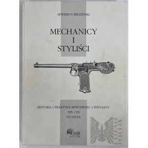Mechanici a stylisté. Historie a praxe revolverů a pistolí 19. a 20. století Seweryn Bidzinski