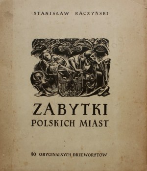 Stanisław Raczyński, Zabytki polskich miast. 10 oryginalnych drzeworytów