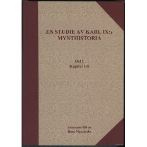 Mezinsky Hans - En Studie av Karl IX:s Mynthistoria, svazky I, II a III, Kivik 2007, bez ISBN
